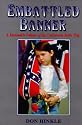 Embattled Banner: A Reasonable Defense of the Confederate Battle Flag