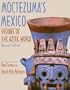 Moctezuma's Mexico: Visions of the Aztec World