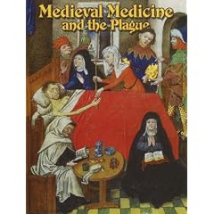 Medieval Medicine and the Plague (Medieval Worlds)