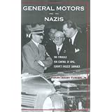 General Motors and the Nazis: The Struggle for Control of Opel, Europe's Biggest Carmakerby Henry Ashby Turner