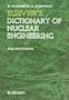 Elsevier's Dictionary of Nuclear Engineering
