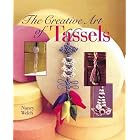 Creative Art of Tassels: The Creative Art of Design by Nancy Welch