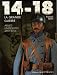 14-18 La Grande Guerre : Armes, uniformes, matériels
