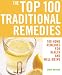 The Top 100 Traditional Remedies: 100 Home Remedies for Health and Well-Being