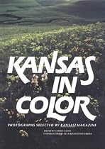 Kansas in Color: Photographs Selected by Kansas! Magazine