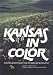 Kansas in Color: Photographs Selected by Kansas! Magazine