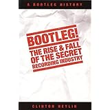 Bootleg: The Rise and Fall of the Secret Recording History