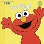 So Big! (Sesame Street) (Sesame Beginnings)