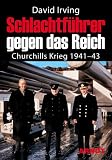 Schlachtf&uuml;hrer gegen das Reich: Churchills Krieg 1941-42 - David Irving