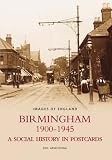 Birmingham 1900-1945: A Social History in Postcards (Images of England): A Social History in Postcards (Images of England)