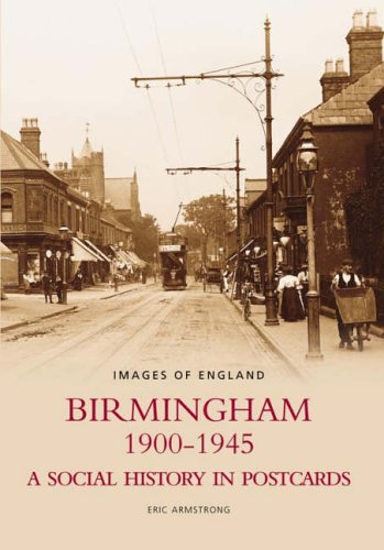 Birmingham 1900-1945: A Social History in Postcards (Images of England)