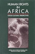 Human Rights in Africa: Cross-Cultural Perspectives
