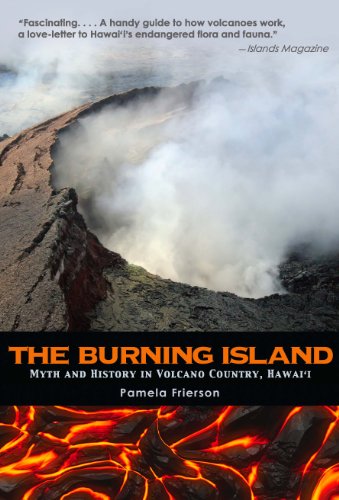 The Burning Island: Myth and History of the Hawaiian Volcano Country, by Pamela Frierson The Burning Island: Myth and History of the Hawaiian Volcano Country, by Pamela Frierson