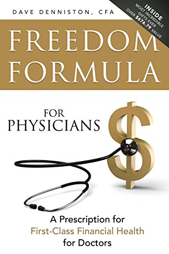 Freedom Formula For Physicians: A Prescription for First-Class Financial Health for Doctors