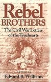 Rebel Brothers: The Civil War Letters of the Truehearts (Texas A & M University Military History)