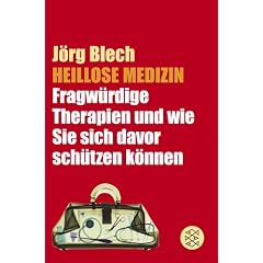 Heillose Medizin: Fragw�rdige Therapien und wie Sie sich davor sch�tzen k�nnen