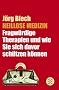 Heillose Medizin: Fragw�rdige Therapien und wie Sie sich davor sch�tzen k�nnen