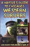 A Natives Guide to Chicagos Western Suburbs (Natives Guide)