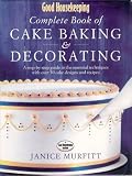 Good housekeeping complete book of cake baking & decorating : a step-by-step guide to the essential techniques with over 50 cake designs and recipes