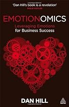 Emotionomics: Leveraging Emotions for Business Success