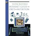 The Incredible Internet Guide to Diets and Nutrition by  Marc Dauphinais and James R. Flowers