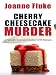 Cherry Cheesecake Murder: A Hannah Swensen Mystery with Recipes by Joanne Fluke
