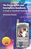 The Doctor's PDA and Smartphone Handbook: A Guide to Handheld Healthcare