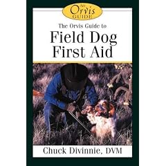 The Orvis Field Guide to First Aid for Sporting Dogs (The Orvis Field Guide Series)