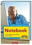 Notebook - leichter Einstieg f�r Senioren: 1x1 der Bedienung, Schreiben, Internet, Mobil