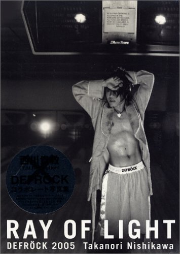 RAY OF LIGHT DEFROCK 2005/西川貴教