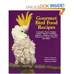 Gourmet Bird Food Recipes: For Your Cockatiel, Parrot, and Other Avian Companions (Pet Care Books)