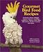 Gourmet Bird Food Recipes: Cockatiel, Parrot, Budgies, Canary, Macaw, Cockatoo, Lorikeet, Amazon, Love Bird, African Grey, Lorie, Conures and Others (Pet Care Books)
