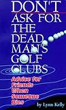 Don't Ask for the Dead Man's Golf Clubs:  Advice for Friends When Someone Dies