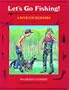 Let's Go Fishing!: A Book for Beginners
