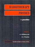 Radiotherapy Physics: In Practice Radiotherapy Physics: In Practice