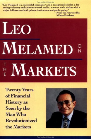 Leo Melamed on The Markets: Twenty Years of Financial History as Seen