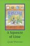 A Squeeze of Lime: Lime Recipes from La Collina Verde Along with Treasured Family Favorites