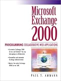 Microsoft Exchange 2000: Programming Collaborative Web Applications