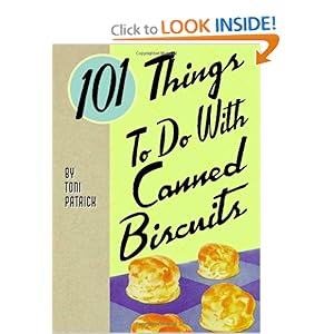 101 Things to do with Canned Biscuits - Toni Patrick