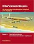 HITLER'S MIRACLE WEAPONS: The Secret history of the Rockets and Flying Crafts of the Third Reich Volume 2 - From the V-1 to the A-9; Unconventional short- and medium-range weapons