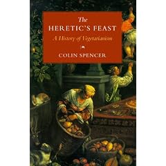 The Heretic's Feast: A History of Vegetarianism