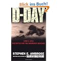 D-day: June 6, 1944: The Battle For The Normandy Beaches: The Climatic Battle of World War II