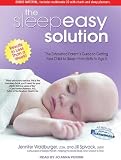 The Sleepeasy Solution: The Exhausted Parent's Guide to Getting Your Child to Sleep---from Birth to Age 5