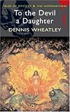 To the Devil a Daughter (Wordsworth Mystery & Supernatural) (Wordsworth Mystery & Supernatural)