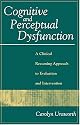 Cognitive and Perceptual Dysfunction: A Clinical Reasoning Approach to Evaluation and Intervention