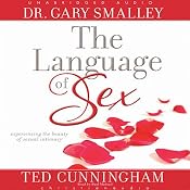 Language of Sex: Experiencing the Beauty of Sexual Intimacy | [Gary Smalley, Ted Cunningham]