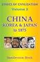China, Korea & Japan to 1875