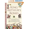 King Arthur's Bones (Medieval Murderers Group 5)'