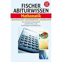 Fischer Abiturwissen - Mathematik: Anschaulich - Verst�ndlich - Umfassend