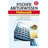 Fischer Abiturwissen - Mathematik: Anschaulich - Verst�ndlich - Umfassend